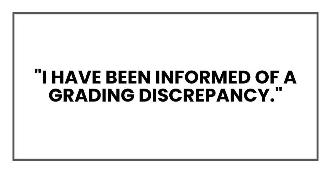 "I have been informed of a grading discrepancy,"