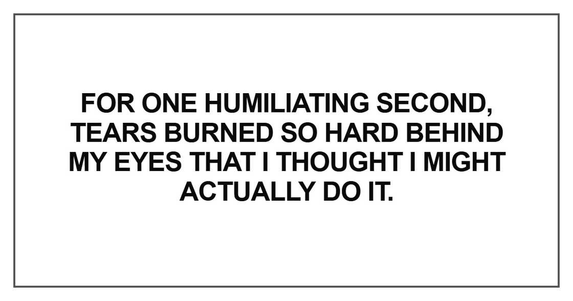 For one humiliating second For one humiliating second