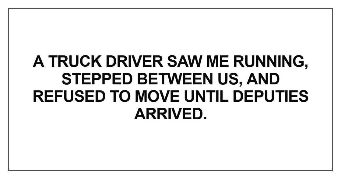 A truck driver saw me running