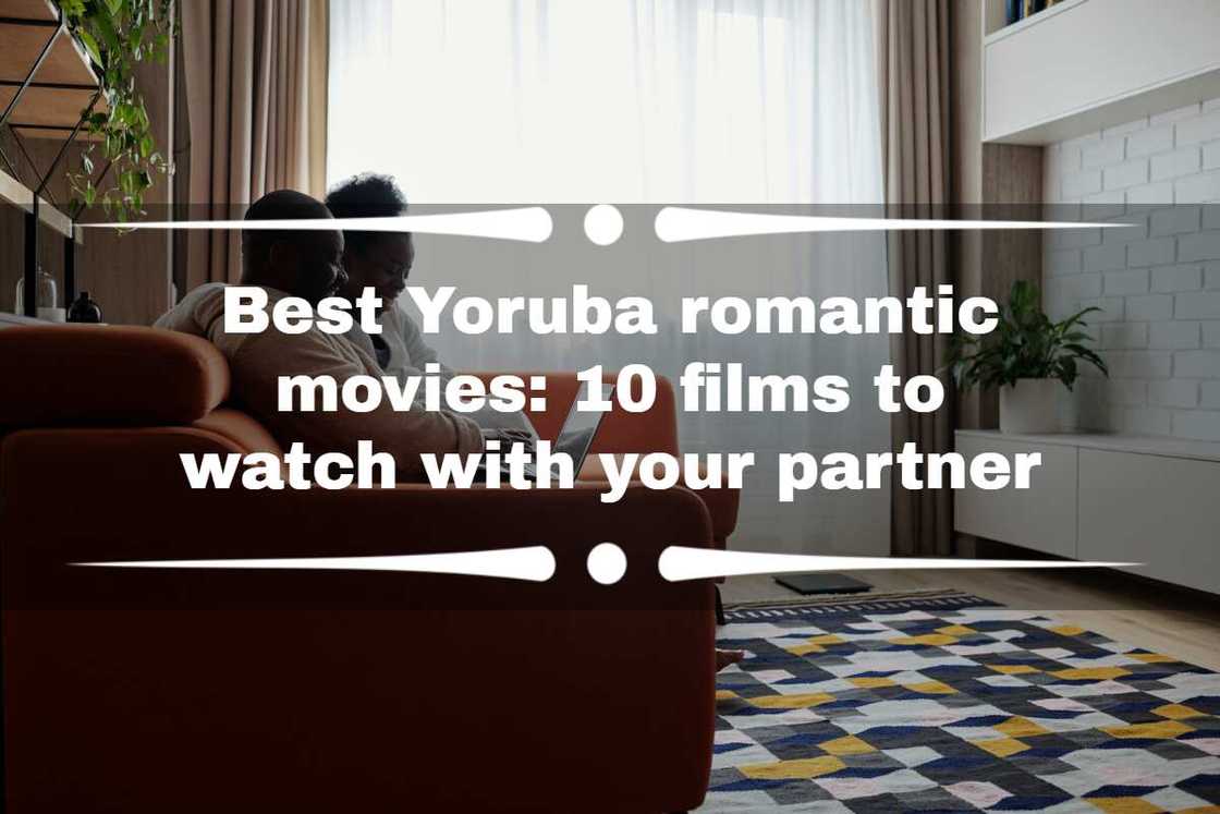 Best Yoruba romantic movies Best Yoruba romantic movies