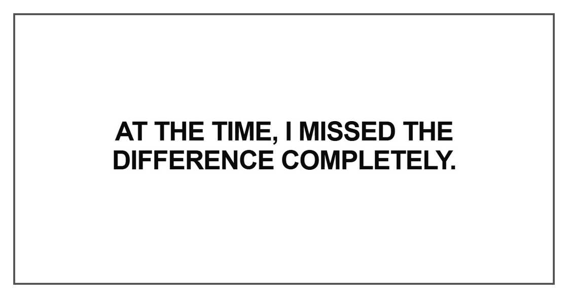 At the time, I missed the difference