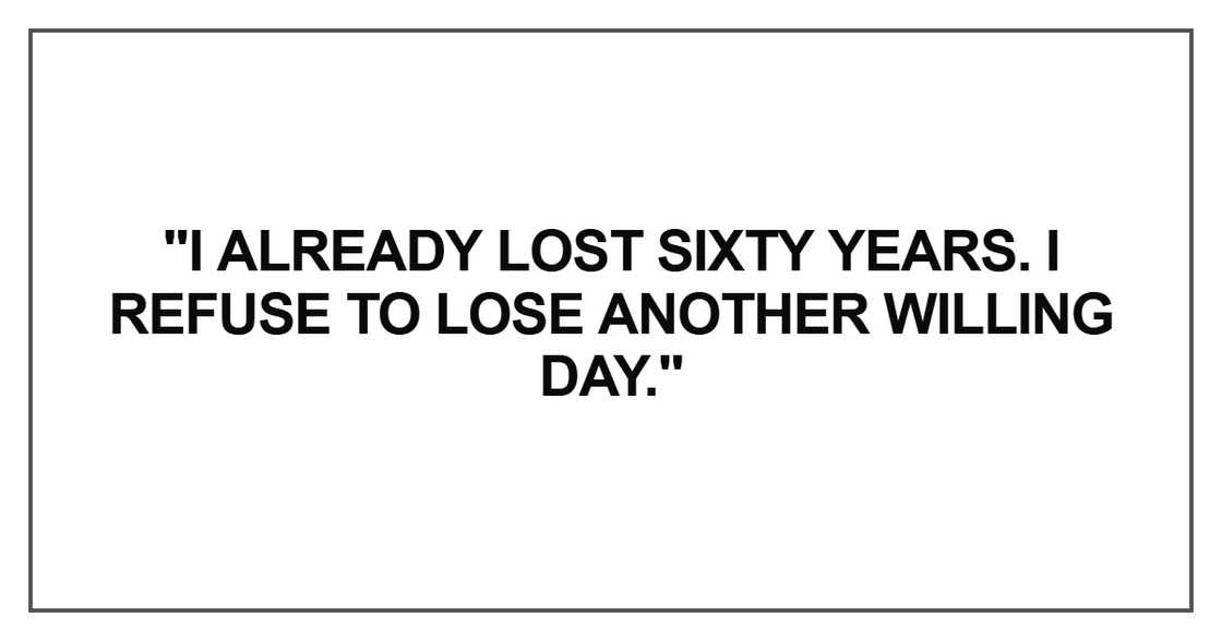 I already lost sixty years I already lost sixty years
