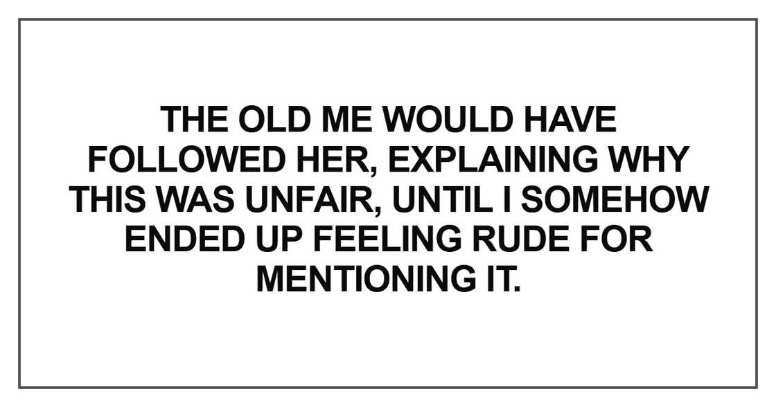The old me would have followed her