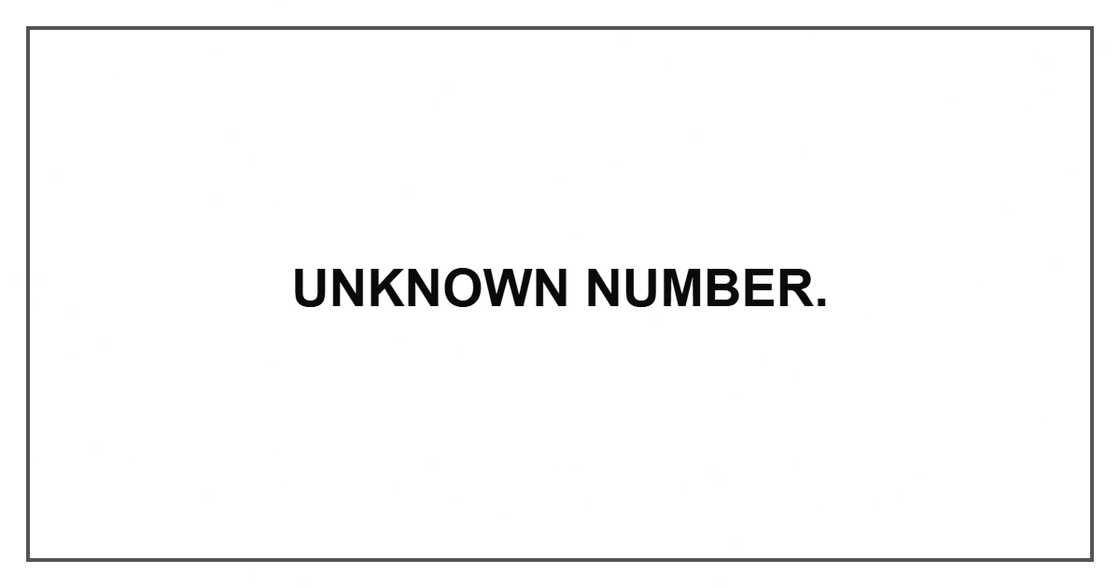 Unknown number. Unknown number.