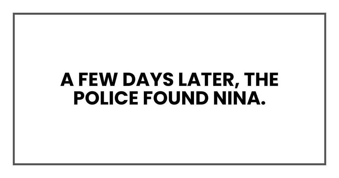 A few days later, the police found Maya. A few days later, the police found Maya.