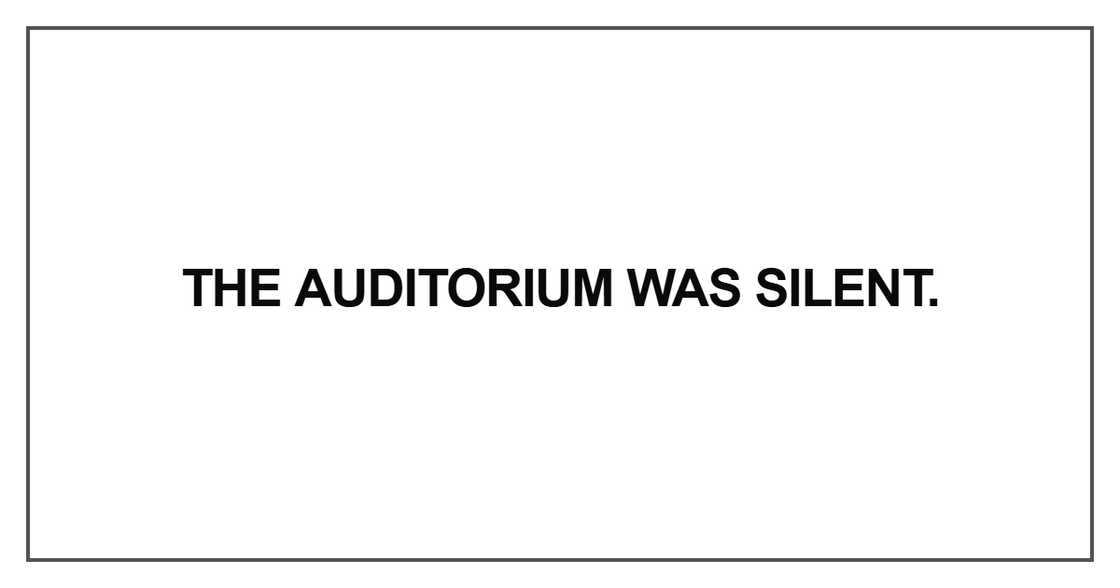 The auditorium was silent