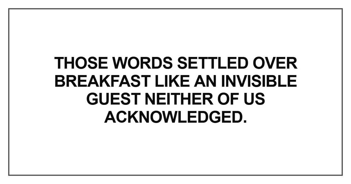 Those words settled over breakfast Those words settled over breakfast