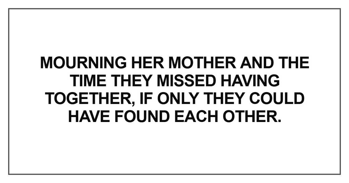 Mourning her mother and the time they missed having