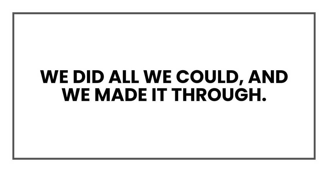 We did all we could, and we made it through.