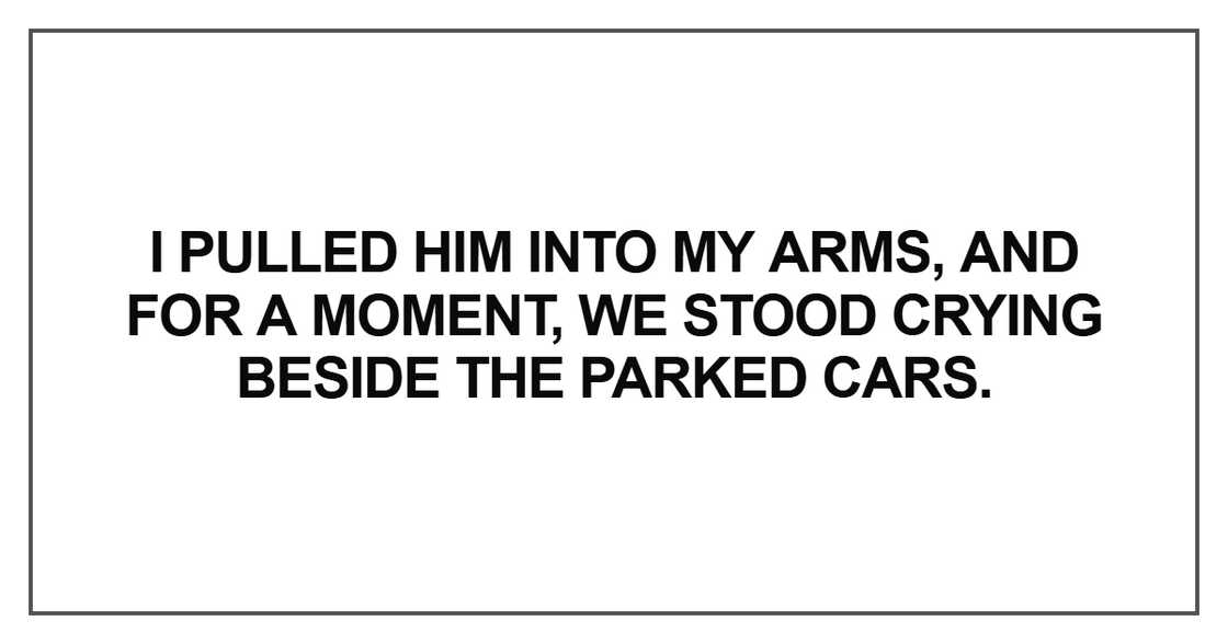 I pulled him into my arms