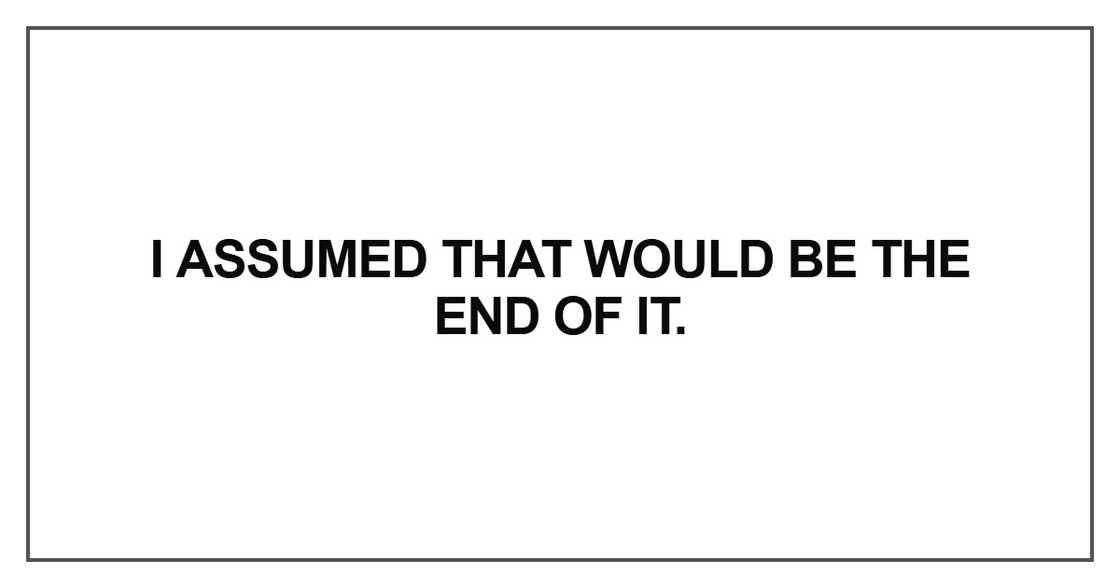 I assumed that would be the end of it