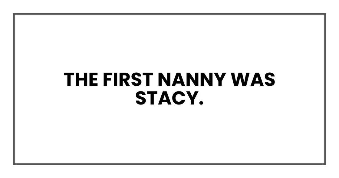 The first nanny was Karen. The first nanny was Karen.
