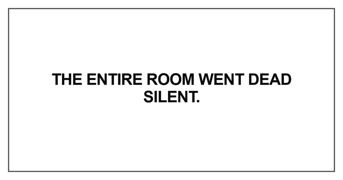 The ENTIRE room went dead silent