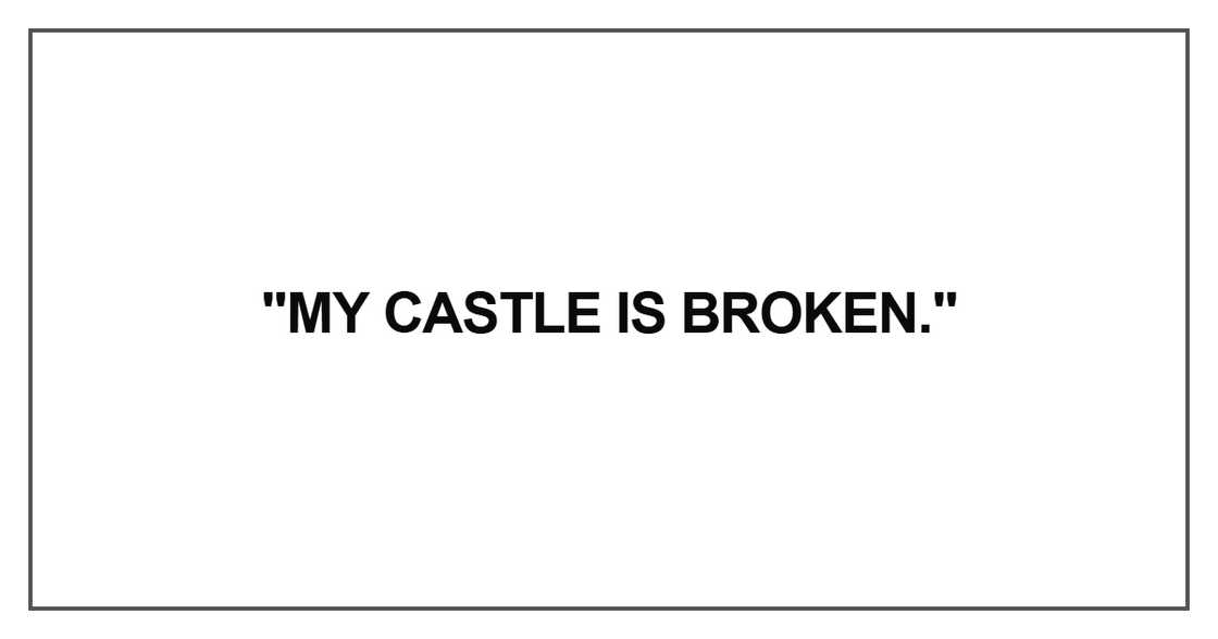 My castle is broken My castle is broken