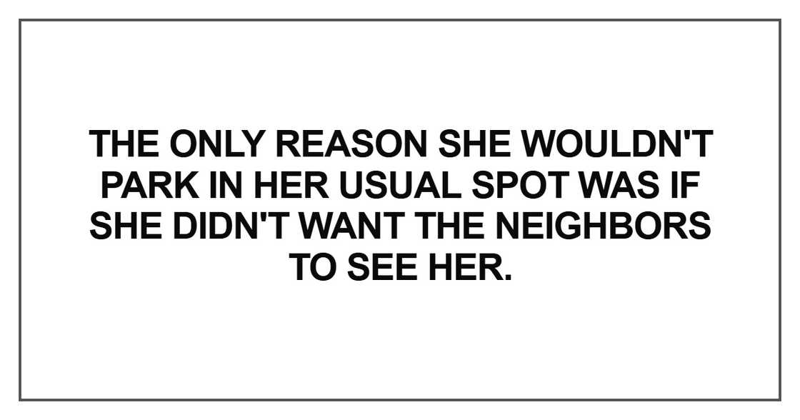 The only reason she wouldn't park The only reason she wouldn't park