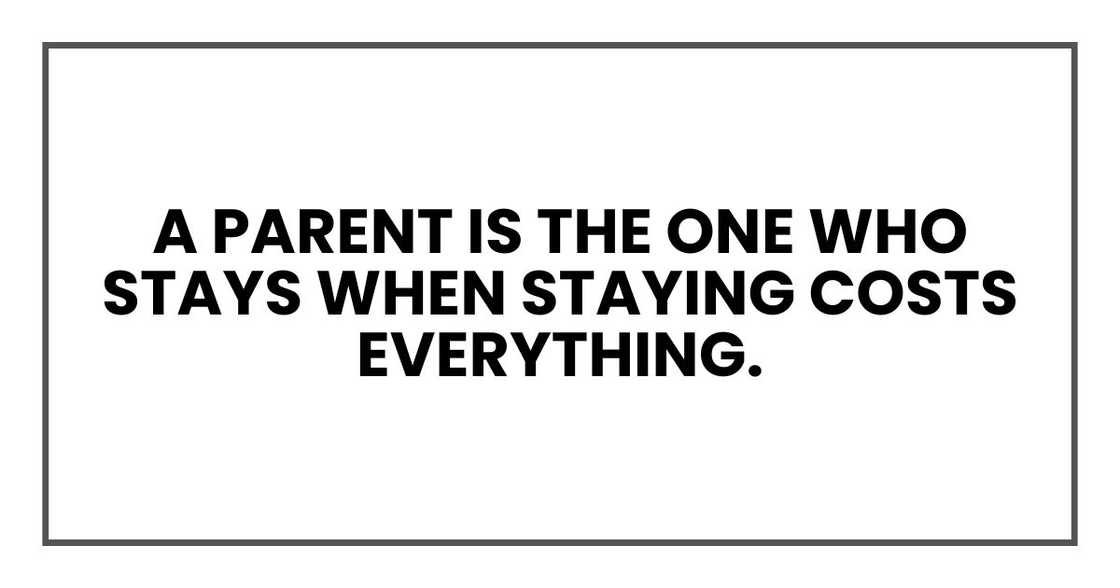 A parent is the one who stays when staying costs everything.