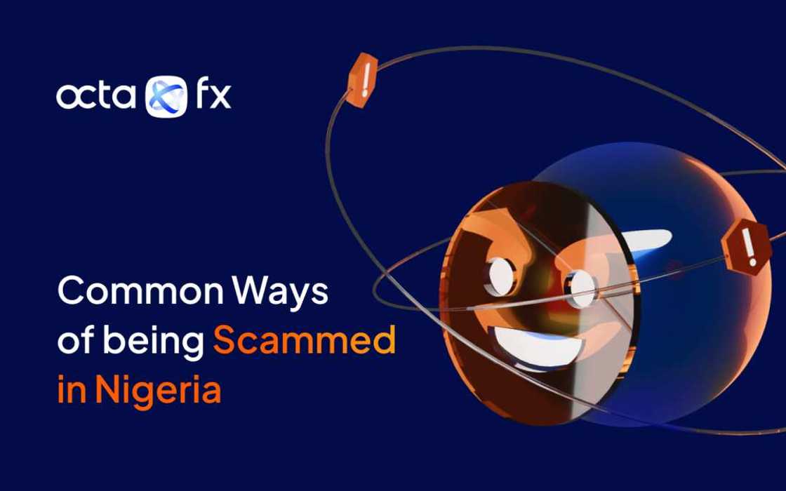 OctaFX Reveals Most Common Ways of being Scammed in Nigeria OctaFX Reveals Most Common Ways of being Scammed in Nigeria
