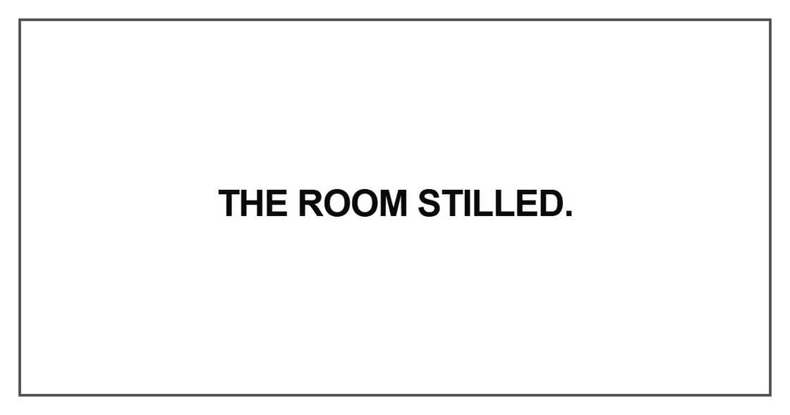 The room stilled