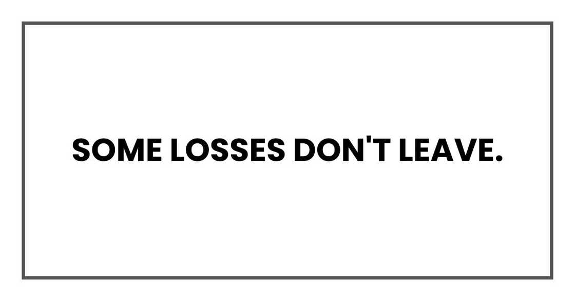 Some losses don't leave. Some losses don't leave.