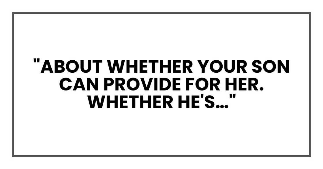 "About whether your son can provide for her. Whether he's…"