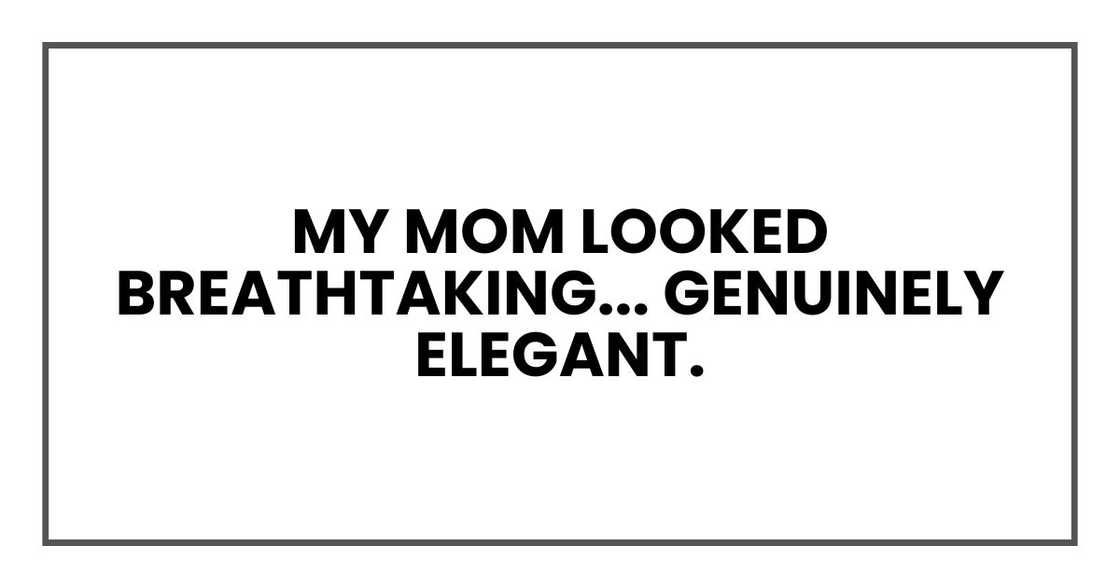 my mom looked breathtaking... genuinely elegant. my mom looked breathtaking... genuinely elegant.