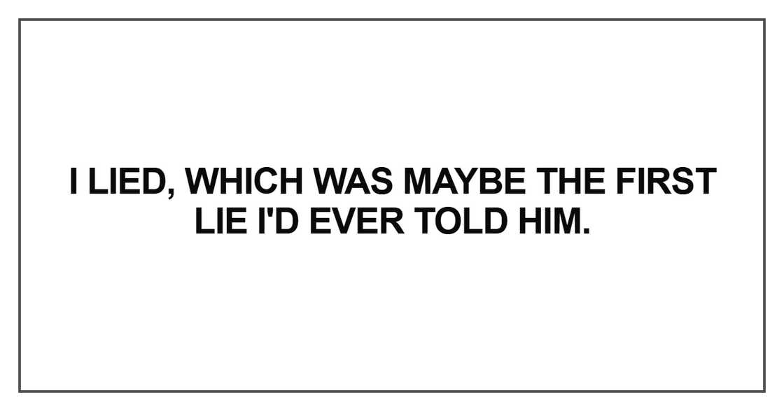 I lied, which was maybe I lied, which was maybe