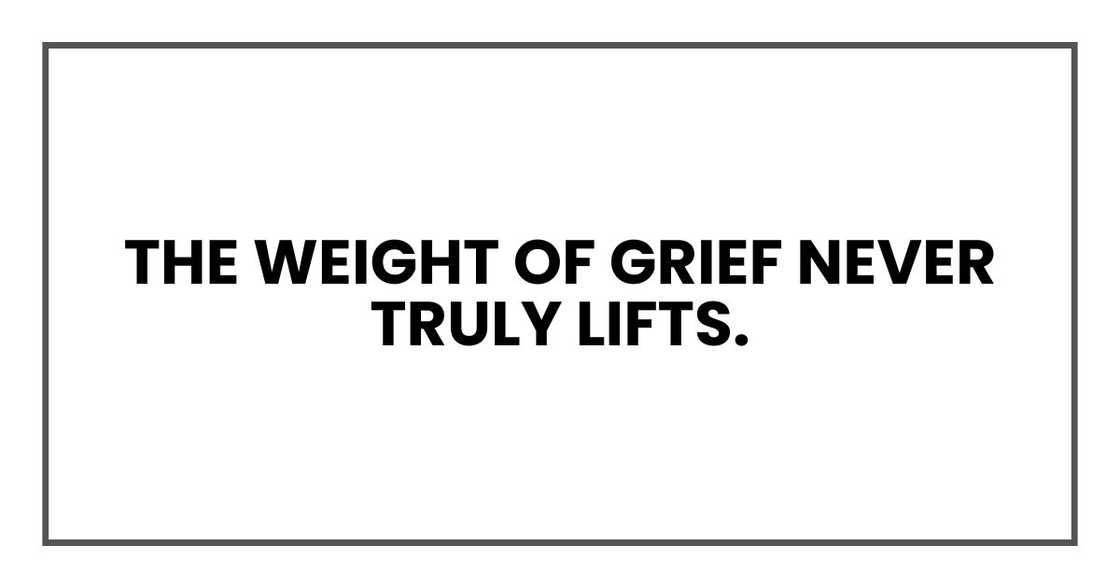 The weight of grief never truly lifts.