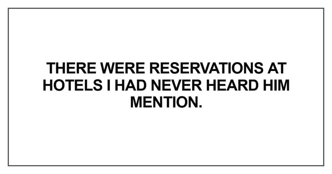 There were reservations at hotels I had never heard him