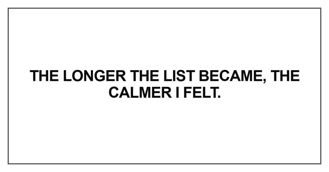 The longer the list became
