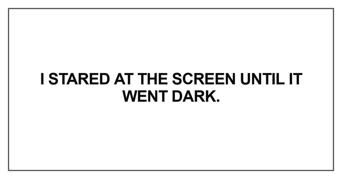 I stared at the screen