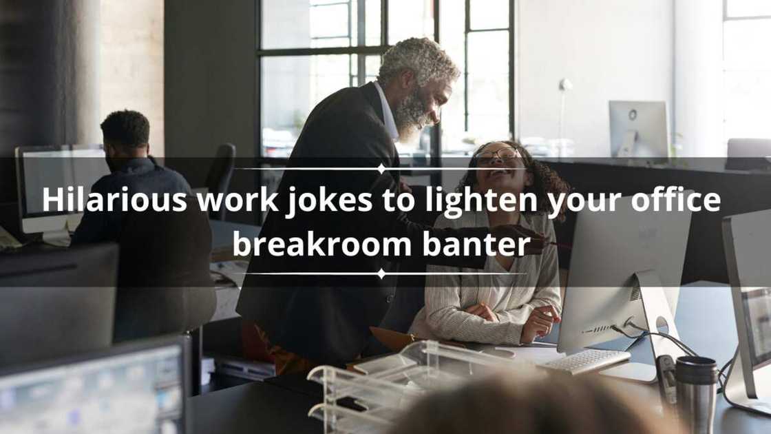 70+ hilarious work jokes to lighten your office breakroom banter - Legit.ng