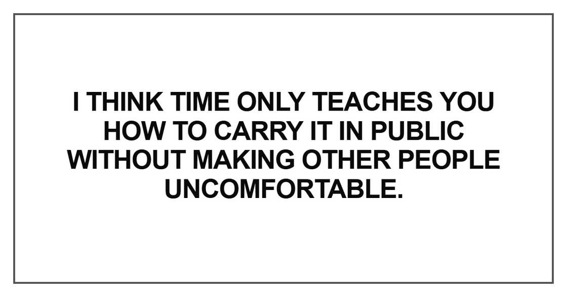 I think time only teaches you how to carry I think time only teaches you how to carry