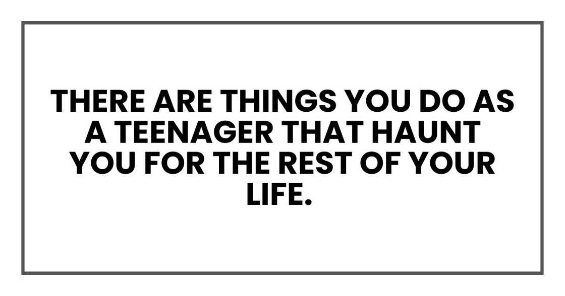 There are things you do as a teenager that haunt you for the rest of your life. There are things you do as a teenager that haunt you for the rest of your life.