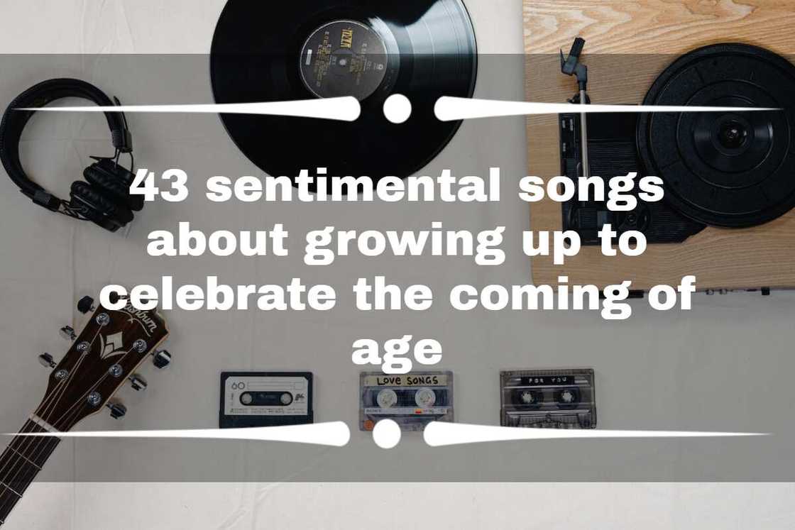Songs about growing up Songs about growing up