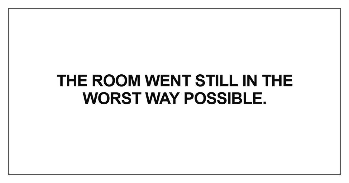 The room went still in the worst way possible