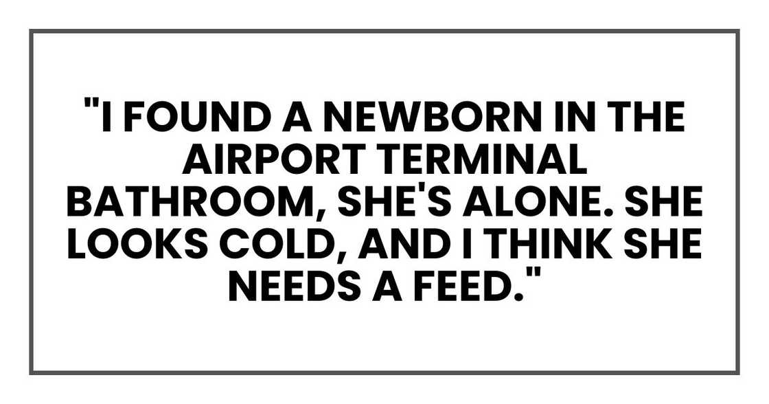 "I found a newborn in the airport terminal bathroom "I found a newborn in the airport terminal bathroom