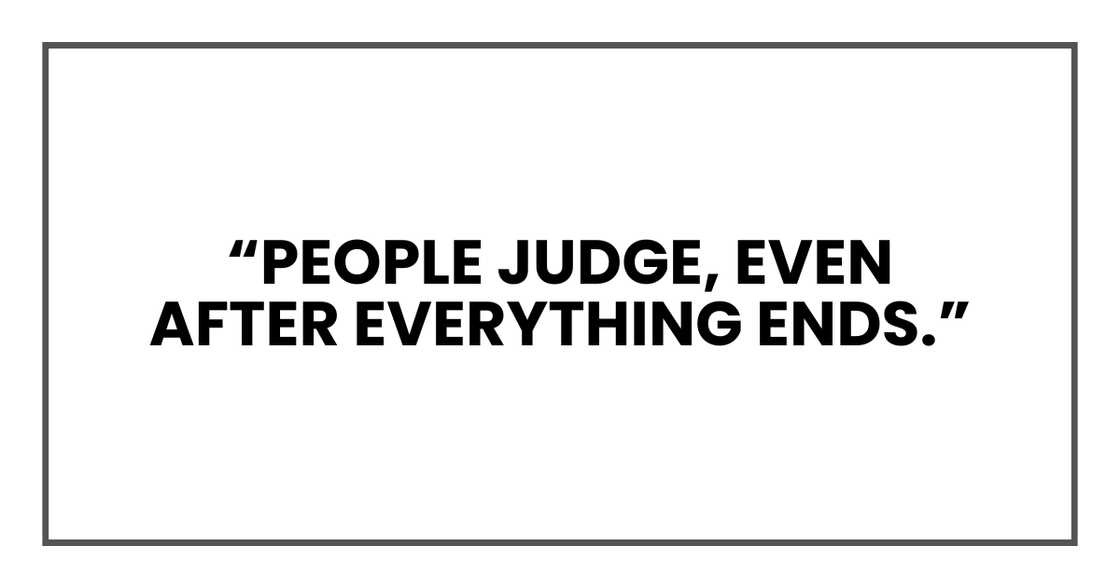 people judge, even after everything ends.