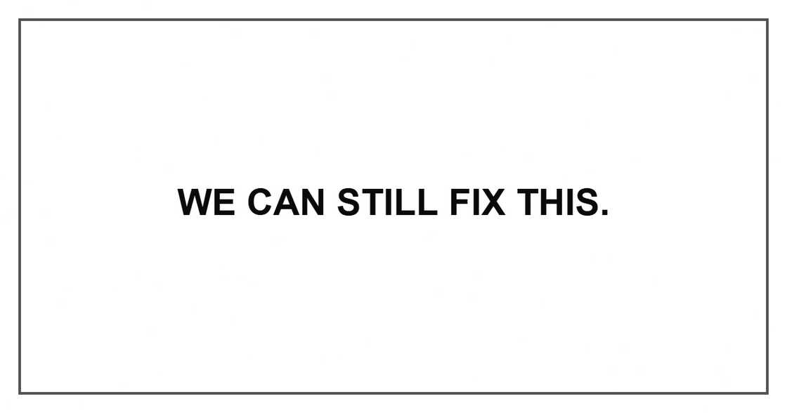 We can still fix this. We can still fix this.
