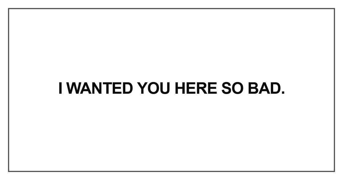 I wanted you here so bad I wanted you here so bad