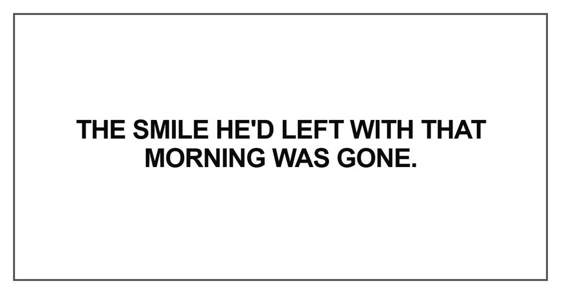 The smile he'd left with that morning The smile he'd left with that morning