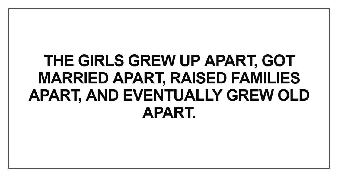 The girls grew up apart