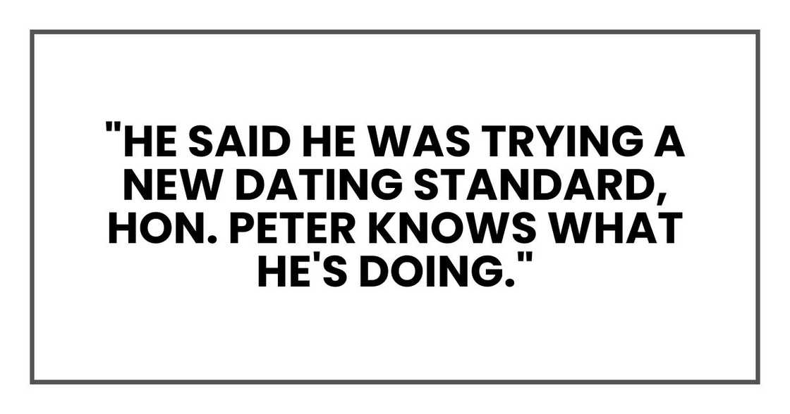 "He said he was trying a new dating standard, hon. Peter knows what he's doing." "He said he was trying a new dating standard, hon. Peter knows what he's doing."