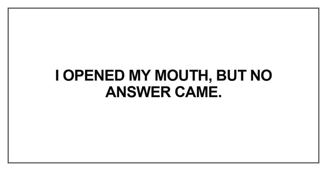 I opened my mouth I opened my mouth