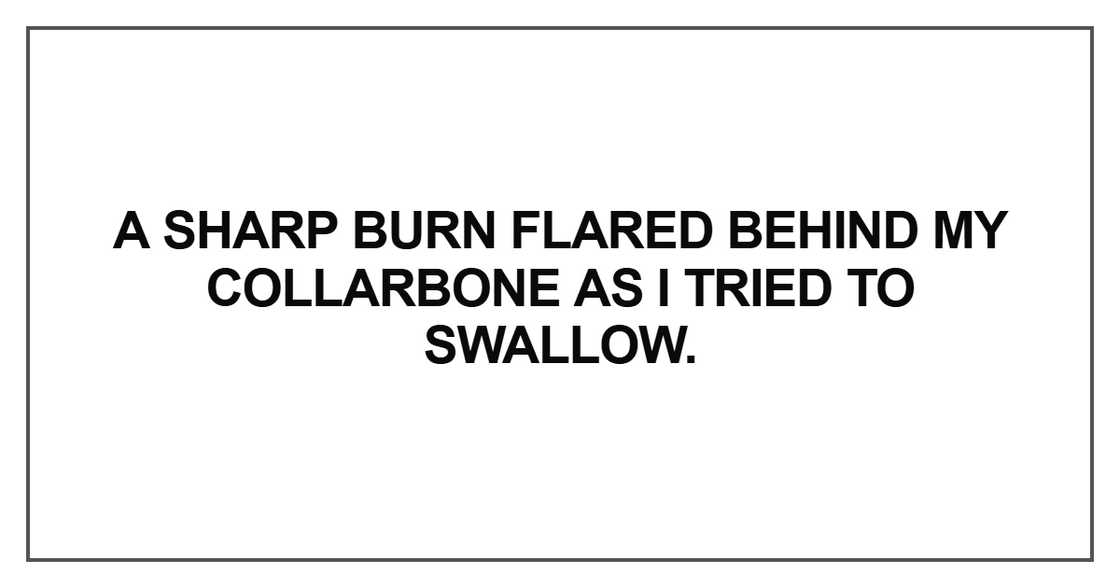 A sharp burn flared behind my collarbone A sharp burn flared behind my collarbone