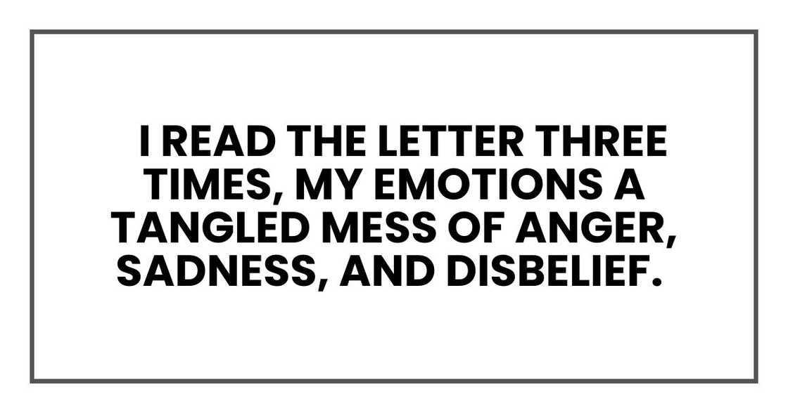 I read the letter three times, my emotions a tangled mess of anger, sadness, and disbelief