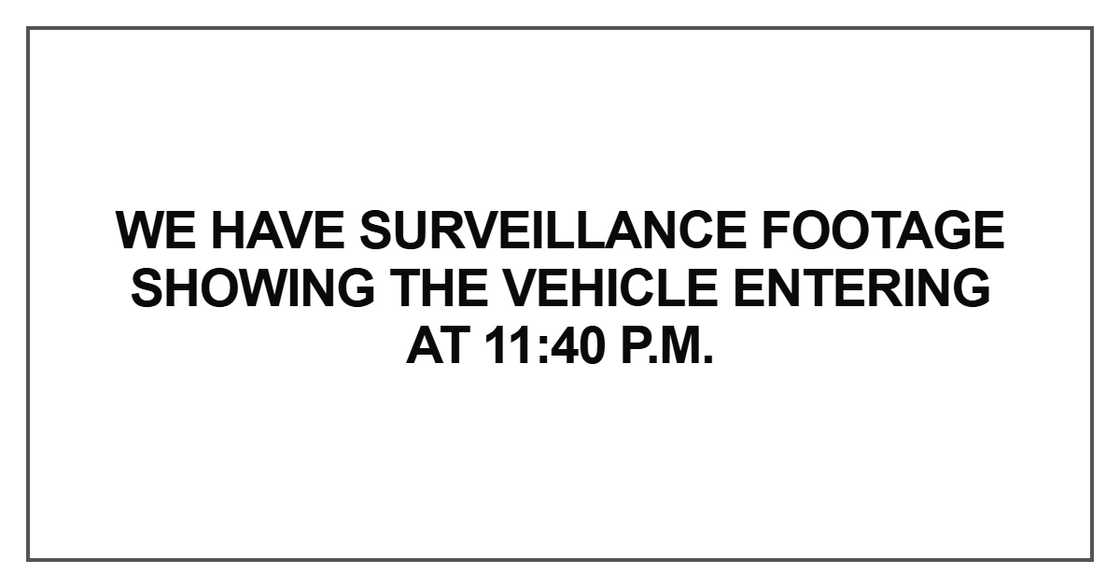 We have surveillance footage We have surveillance footage