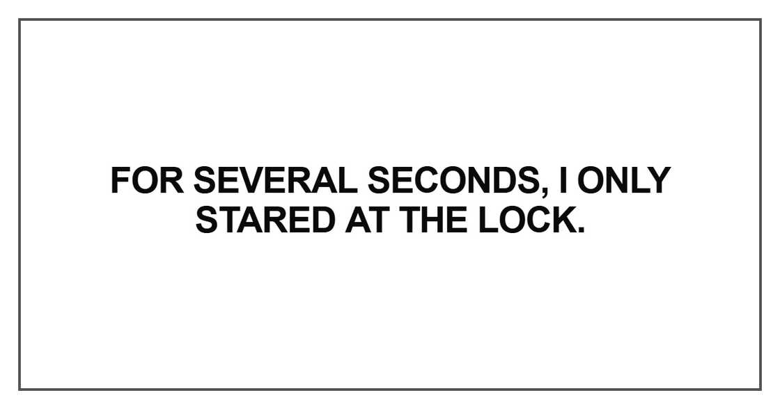 For several seconds, I only