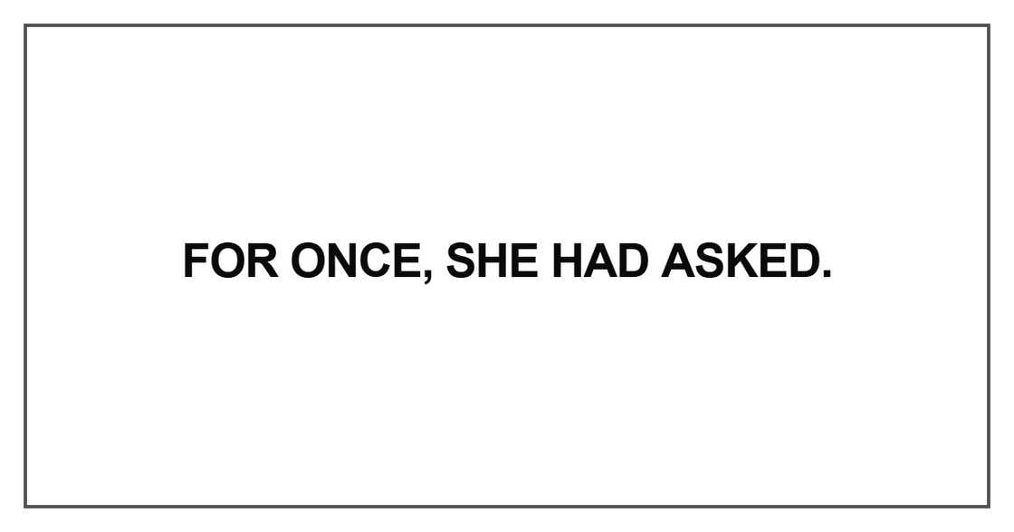 For once, she had asked