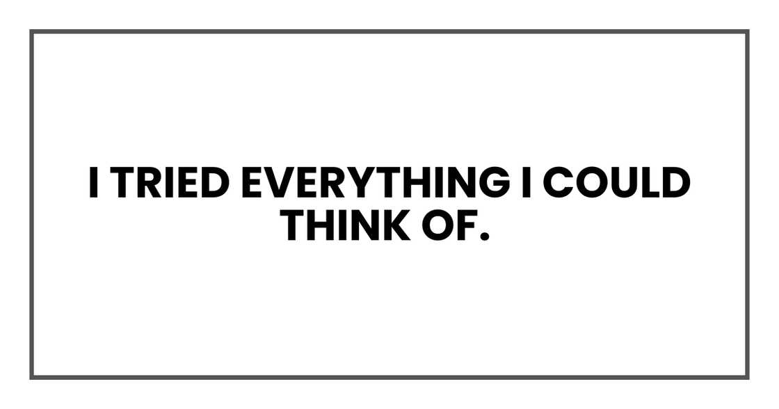 I TRIED EVERYTHING I TRIED EVERYTHING