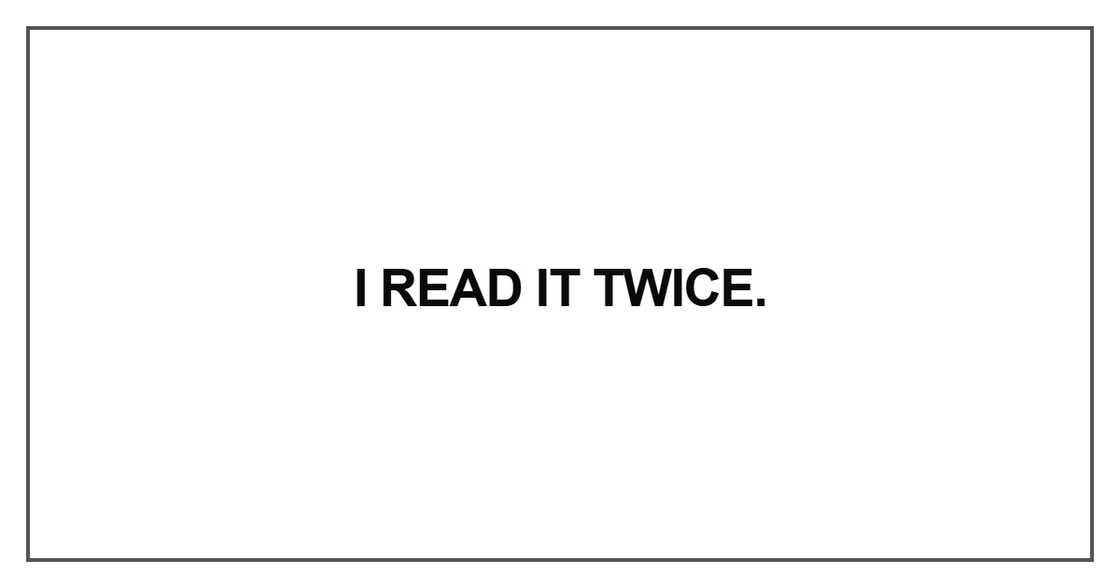 I read it twice I read it twice